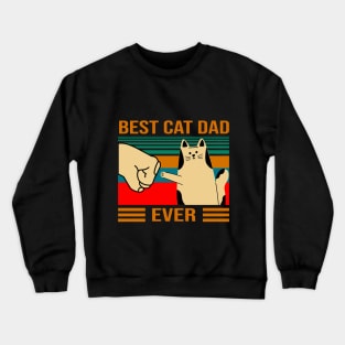 Best Cat Dad Ever funny gift for daddy, fathers day Crewneck Sweatshirt